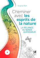 Cheminer avec les esprits de la nature - La reliance au monde guérisseur, La reliance au monde guérisseur