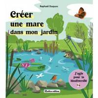 Créer une mare dans mon jardin