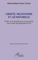 Liberté, relativisme et loi naturelle, Étude sur la moralité de la vie naissante chez Joseph Razinger/ Benoît XVI