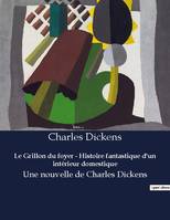 Le Grillon du foyer - Histoire fantastique d'un intérieur domestique, Une nouvelle de Charles Dickens