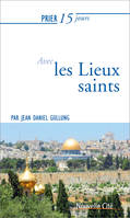 Prier 15 jours avec les Lieux saints