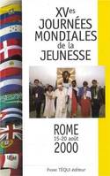 XVes Journées mondiales de la jeunesse - Rome, 15-20 août 2000 : messages, homélies et interventions du saint Père, Rome, 15-20 août 2000