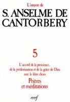 L'oeuvre d'Anselme de Cantorbéry / [trad.] sous la dir. de Michel Corbin, S.J.., 5, L'oeuvre de S. Anselme de Cantorbery 5 L'accord de la prescience, de la prédestination et de la grac