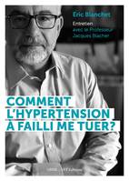 Comment l'hypertension a failli me tuer ?