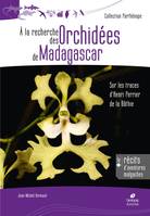 À la recherche des orchidées de Madagascar, Sur les traces d'henri perrier de la bâthie