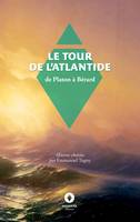 Le Tour de l'Atlantide, Oeuvres choisies par Emmanuel Tugny