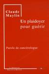 Un plaidoyer pour guérir, Parole de cancérologue