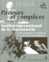 Passeur et complices / passing it on, Institut international de la marionnette, École nationale supérieure des arts de la marionnette