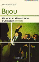 Bijou, Vie, mort et résurrection d'un groupe passion