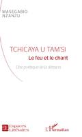 Tchicaya U Tam'Si, Le feu et le chant - Une poétique de la dérision