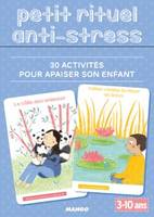 Petit rituel anti-stress , 30 activités pour apaiser son enfant (3-10 ans)