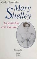 Mary Shelley, La jeune fille et le monstre. Biographie