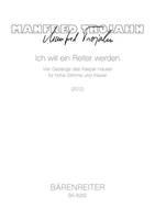 Ich will ein Reiter werden, Four songs of Kaspar Hauser for high voice and piano