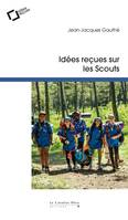 IDEES RECUES SUR LES SCOUTS