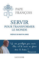 Servir pour transformer le monde