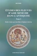 Études des fleuves d'Asie Mineure dans l'Antiquité, TOME 1