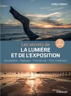 Les secrets de la lumière et de l'exposition, Visualisation, réglages, prise de vue, post-traitement