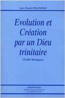 Evolution et creation par un dieu trinitaire, modèle théologique