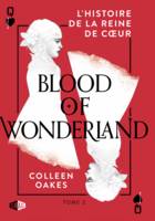 Queen of hearts, 2, Blood of Wonderland, L'histoire de la reine de cœur tome 2