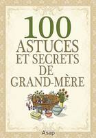 100 Astuces et secrets de grand-mère