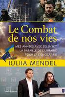 Le combat de nos vies, Mes années avec Zelensky, la bataille de l'Ukraine pour la démocratie