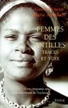 Femmes des Antilles. Traces et voix, traces et voix