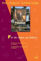 POLITIQUE AFRICAINE N-115, FIN DE REGNE AU GABON