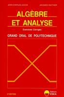 Algèbre et analyse exercices corrigés, grand oral de l'Ecole polytechnique, exercices corrigés, grand oral de l'Ecole polytechnique