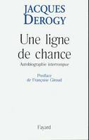 Une ligne de chance, Autobiographie interrompue