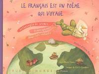 FRANCAIS EST UN POEME QUI VOYAGE (LE), anthologie de poèmes francophones pour les enfants