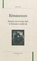 Rémanences - mémoire de la forme dans la littérature médiévale, mémoire de la forme dans la littérature médiévale