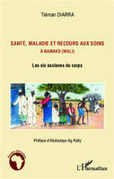 Santé, maladie et recours aux soins à Bamako (Mali), Les six esclaves du corps