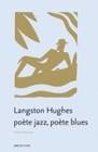 Langston Hughes : poète jazz, poète blues