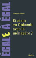 Et si on en finissait avec la ménagère ? / sur la répartition des tâches ménagères entre les hommes