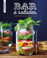Bars à salades, 25 recettes gourmandes à emporter... ou pas !
