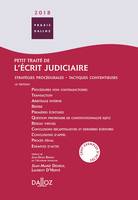 Petit traité de l'écrit judiciaire 2018 - 16e ed., Stratégies procédurales, tactiques contentieuses