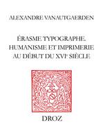 Erasme typographe,, Humanisme et imprimerie au début du XVIe siècle