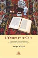 L'opium et le café, Édition et traduction d'un texte arabe anonyme, précédées d'une première exploration de l'opiophagie ottomane et accompagnées d'une anthologie