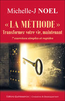 La méthode, transformez votre vie, maintenant, 7 exercices simples et rapides