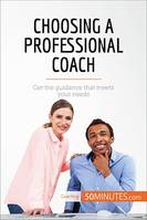 Choosing a Professional Coach, Get the guidance that meets your needs