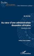 Au coeur d'une administration douanière africaine, Douane en action