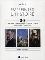 Empreintes d'histoire, 2, empreintes d histoire tome 2, 50 chroniques historiques, judiciaires, drôles et tragiques