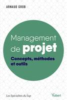 Management de projet, Concepts, méthodes et outils