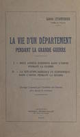 La vie d'un département pendant la guerre, août 1914, août 1916, Deux années d'efforts dans l'Yonne pendant la guerre ; La situation agricole et économique dans l'Yonne pendant la guerre