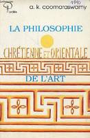 La philosophie chrétienne et orientale de l'art.