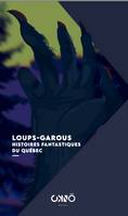 Loups-garous, Histoires fantastiques du Québec