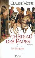 Le Château des Papes., 1, Le Château des Papes - tome 1 Les intrigants