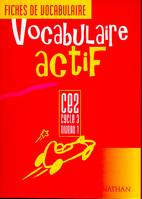 Vocabulaire actif / CE2, cycle 3, niveau 1 : fiches de vocabulaire, cycle 3, niveau 1
