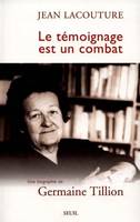 Le témoignage est un combat, Une biographie de germaine tillion