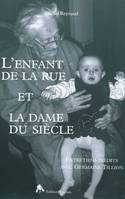 L'enfant de la rue et la dame du siècle - entretiens inédits avec Germaine Tillion, entretiens inédits avec Germaine Tillion